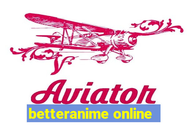 betteranime online